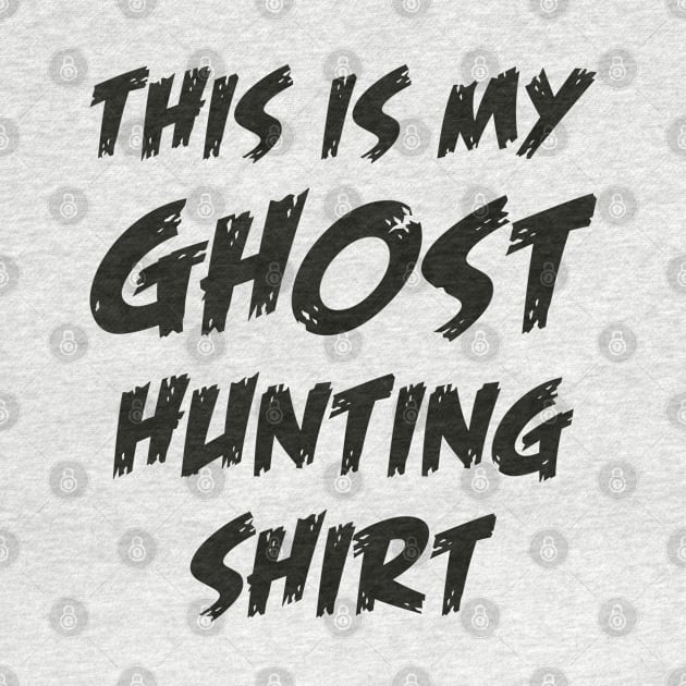 This Is My Ghost Hunting Shirt by TeddyTees